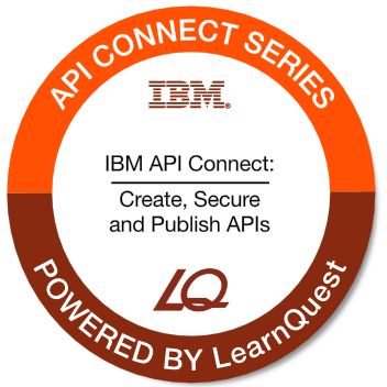 LearnQuest IBM API Connect: Create, Secure, and Publish APIs LearnQuest IBM API Connect: Create, Secure, and Publish APIs